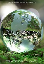 Cover art for Ecotopia: (40th Anniversary Ed.)