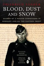 Cover art for Blood, Dust and Snow: Diaries of a Panzer Commander in Germany and on the Eastern Front, 1938-1943