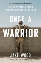 Cover art for Once a Warrior: How One Veteran Found a New Mission Closer to Home