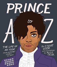 Cover art for Prince A to Z: The life of an icon from Alphabet Street to Jay Z