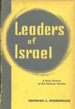 Cover art for Leaders of Israel;: A brief history of the Hebrew people from the earliest times to the fall of Jerusalem, A.D. 70
