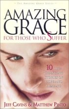 Cover art for Amazing Grace for Those Who Suffer: 10 Life-Changing Stories of Hope and Healing (The Amazing Grace Series)