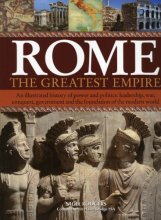 Cover art for Rome: The Greatest Empire: An Illustrated History of Power and Politics: Leadership, Conquest, Government and the Foundation of the Modern World