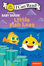 Cover art for Baby Shark: Little Fish Lost (My First I Can Read)
