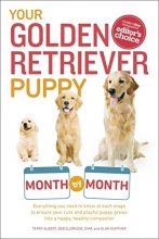 Cover art for Your Golden Retriever Puppy Month by Month: Everything You Need to Know at Each Stage to Ensure Your Cute and Playful Puppy (Your Puppy Month by Month)