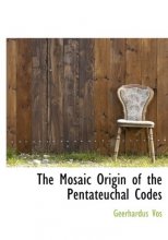 Cover art for The Mosaic Origin of the Pentateuchal Codes