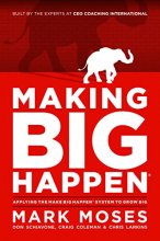 Cover art for Making Big Happen: Applying The Make Big Happen System to Grow Big
