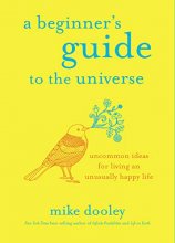 Cover art for A Beginner's Guide to the Universe: Uncommon Ideas for Living an Unusually Happy Life