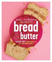 Cover art for Bread & Butter: Gluten-Free Vegan Recipes to Fill Your Bread Basket: A Baking Book