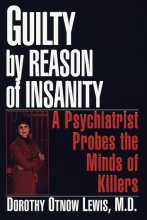 Cover art for Guilty by Reason of Insanity: A Psychiatrist Probes the Minds of Killers