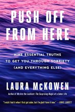 Cover art for Push Off from Here: Nine Essential Truths to Get You Through Sobriety (and Everything Else)