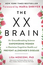 Cover art for The XX Brain: The Groundbreaking Science Empowering Women to Maximize Cognitive Health and Prevent Alzheimer's Disease