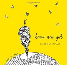 Cover art for Brave New Girl: How to Be Fearless (Inspirational Graduation Gift Book for Her)
