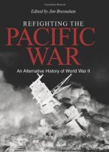 Cover art for Refighting the Pacific War: An Alternative History of World War II