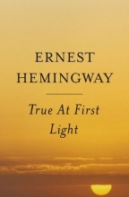 Cover art for True At First Light : A Fictional Memoir