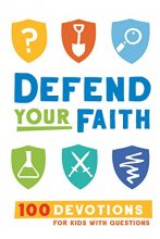Cover art for Defend Your Faith: 100 Devotions for Kids with Questions