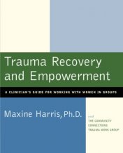 Cover art for Trauma Recovery and Empowerment: A Clinician's Guide for Working with Women in Groups