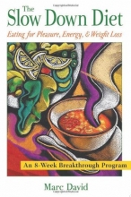 Cover art for The Slow Down Diet: Eating for Pleasure, Energy, and Weight Loss