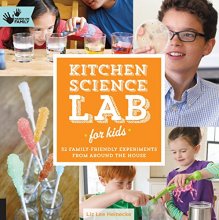 Cover art for Kitchen Science Lab for Kids: 52 Family Friendly Experiments from Around the House (Volume 4) (Lab for Kids, 4)