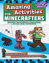 Cover art for Amazing Activities for Minecrafters: Puzzles and Games for Hours of Entertainment!