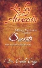Cover art for La Ley de La Atraccion: Mitos y Verdades Sobre El Secreto Mas Extrano del Mundo (Spanish Edition)