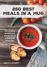 Cover art for 250 Best Meals in a Mug: Delicious Homemade Microwave Meals in Minutes