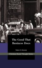 Cover art for The Good That Business Does (Christian Social Thought Series)