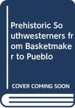 Cover art for Prehistoric Southwesterners from Basketmaker to Pueblo