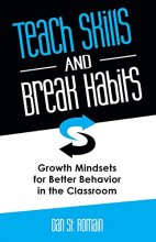 Cover art for Teach Skills and Break Habits: Growth Mindsets for Better Behavior in the Classroom