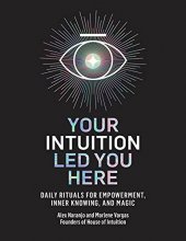 Cover art for Your Intuition Led You Here: Daily Rituals for Empowerment, Inner Knowing, and Magic