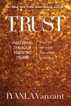 Cover art for Trust: Mastering the Four Essential Trusts: Trust in Self, Trust in God, Trust in Others, Trust in Life