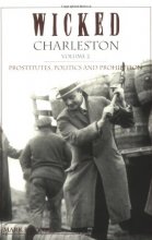 Cover art for Wicked Charleston, Volume 2: Prostitutes, Politics and Prohibition