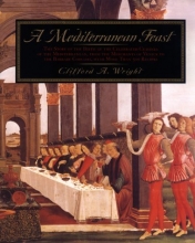 Cover art for A Mediterranean Feast: The Story of the Birth of the Celebrated Cuisines of the Mediterranean from the Merchants of Venice to the Barbary Corsairs, with More than 500 Recipes