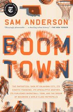 Cover art for Boom Town: The Fantastical Saga of Oklahoma City, Its Chaotic Founding... Its Purloined Basketball Team, and the Dream of Becoming a World-class Metropolis