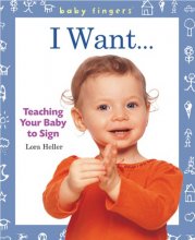 Cover art for Baby Fingers: I Want . . .: Teaching Your Baby to Sign