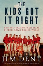 Cover art for The Kids Got It Right: How the Texas All-Stars Kicked Down Racial Walls