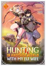 Cover art for Hunting in Another World With My Elf Wife (Manga) Vol. 3