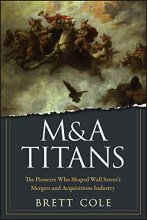 Cover art for M&A Titans: The Pioneers Who Shaped Wall Street's Mergers and Acquisitions Industry