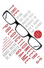 Cover art for The Predictioneer's Game: Using the Logic of Brazen Self-Interest to See and Shape the Future