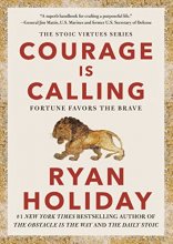 Cover art for Courage Is Calling: Fortune Favors the Brave (The Stoic Virtues Series)