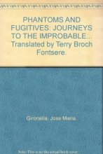 Cover art for PHANTOMS AND FUGITIVES: JOURNEYS TO THE IMPROBABLE ... Translated by Terry Broch Fontsere