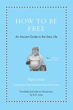 Cover art for How to Be Free: An Ancient Guide to the Stoic Life (Ancient Wisdom for Modern Readers)