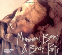 Cover art for Mummies, Bones & Body Parts (Carolrhoda Photo Books)