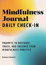 Cover art for Mindfulness Journal: Daily Check-In: 90 Days of Reflection Space to Track Your Mindfulness Practice