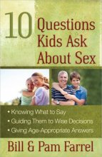 Cover art for 10 Questions Kids Ask About Sex: *Knowing What to Say*Guiding Them to Wise Decisions*Giving Age-Appropriate Answers