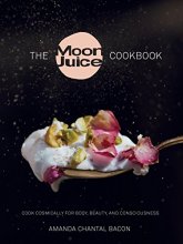 Cover art for The Moon Juice Cookbook: Cook Cosmically for Body, Beauty, and Consciousness