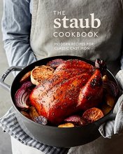 Cover art for The Staub Cookbook: Modern Recipes for Classic Cast Iron