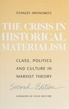 Cover art for Crisis In Historical Materialism: Class, Politics, and Culture in Marxist Theory