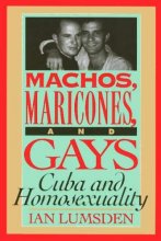 Cover art for Machos Maricones & Gays: Cuba and Homosexuality