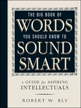 Cover art for The Big Book Of Words You Should Know To Sound Smart: A Guide for Aspiring Intellectuals